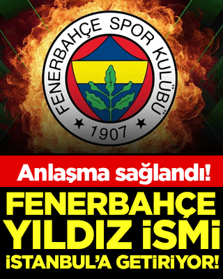 Fenerbahçe yıldız ismi İstanbul'a getiriyor! Anlaşma sağlandı!