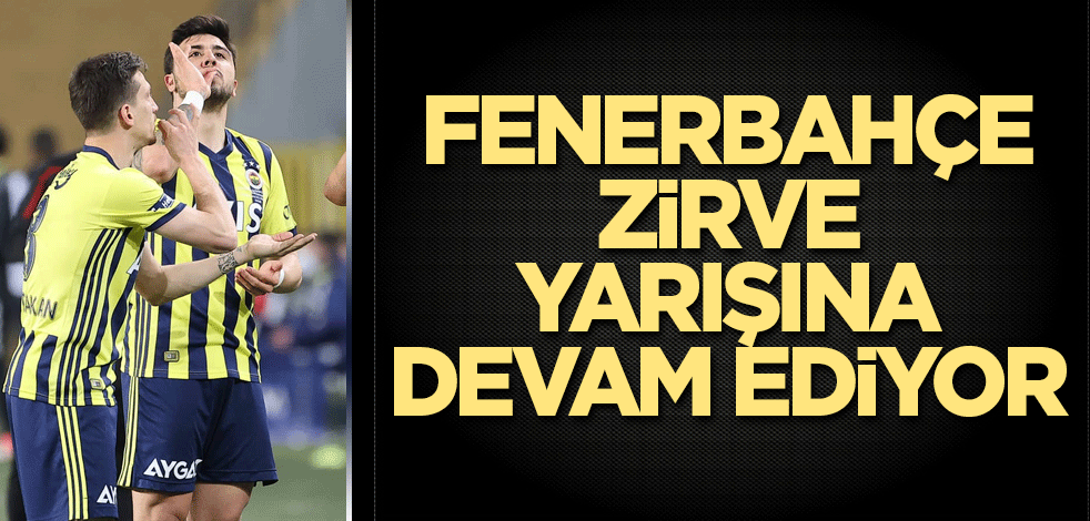 Fenerbahçe zirveden kopmadı