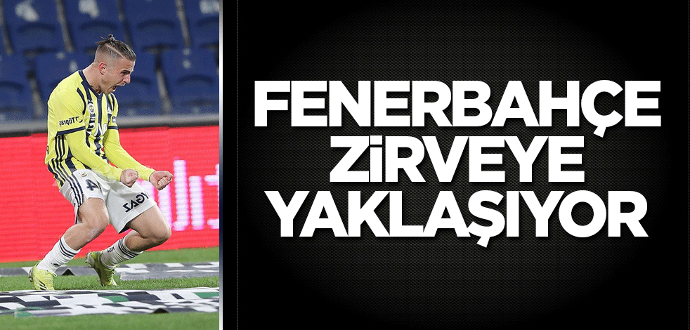 Fenerbahçe zirveye yaklaşıyor