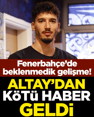 Fenerbahçe’de beklenmedik gelişme! Altay’dan kötü haber geldi
