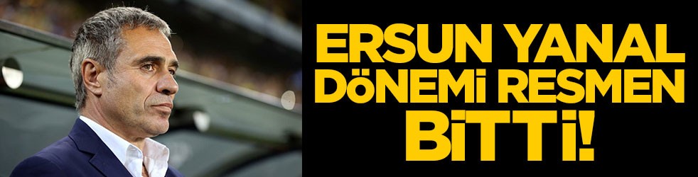 Fenerbahçe'de Ersun Yanal dönemi resmen bitti