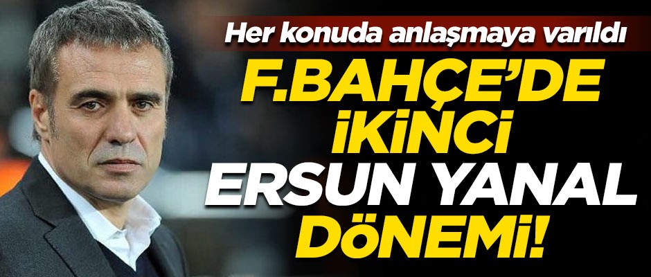 Fenerbahçe'de ikinci Ersun Yanal dönemi! Her konuda anlaşmaya varıldı
