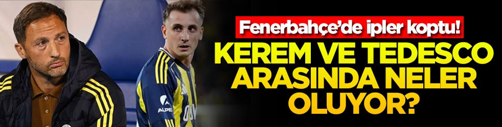 Fenerbahçe’de ipler koptu! Kerem ve Tedesco arasında neler oluyor?