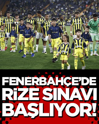 Fenerbahçe’de Rize Sınavı Başlıyor!