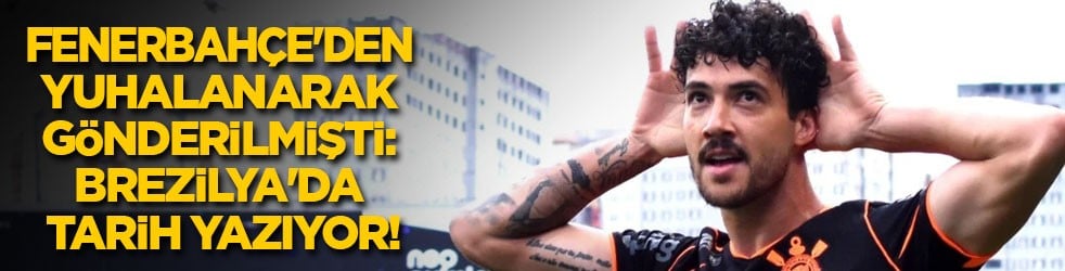 Fenerbahçe'de yuhalanarak gönderilmişti: Brezilya'da tarih yazıyor!