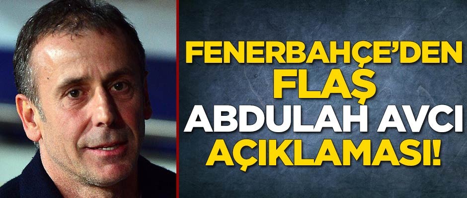 Fenerbahçe'den Abdullah Avcı açıklaması!