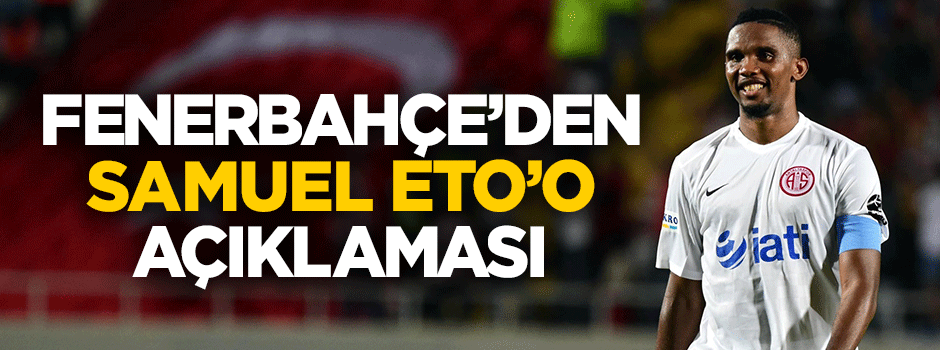 Fenerbahçe'den Eto'o transferine ilişkin yalanlama