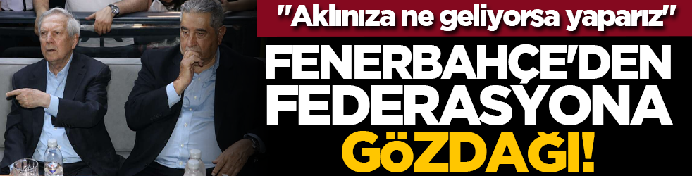 Fenerbahçe'den federasyona gözdağı! 