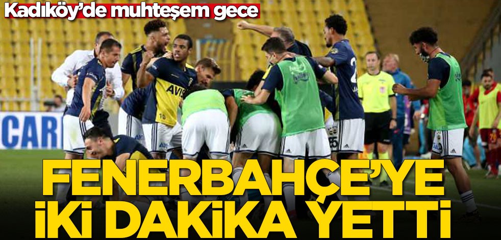 Fenerbahçe'den Kayserispor karşısında muhteşem dönüş
