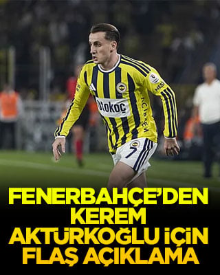 Fenerbahçe’den Kerem Aktürkoğlu için flaş açıklama