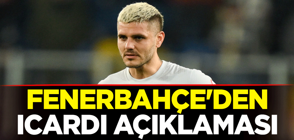 Fenerbahçe'den Mauro Icardi açıklaması