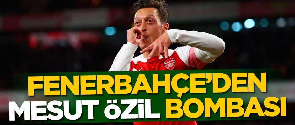 Fenerbahçe'den Mesut Özil bombası