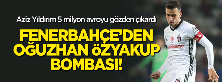 Fenerbahçe'den Oğuzhan Özyakup bombası!