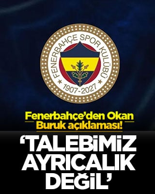Fenerbahçe’den Okan Buruk açıklaması! ‘Talebimiz ayrıcalık değil'