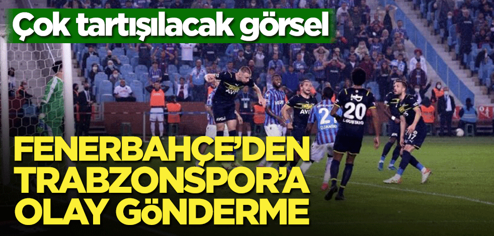 Fenerbahçe’den Trabzonspor’a olay gönderme! Çok tartışılacak görsel