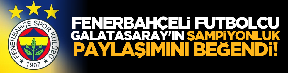 Fenerbahçeli futbolcu Galatasaray'ın şampiyonluk paylaşımını beğendi!