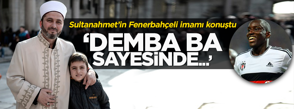 Fenerbahçeli imam, Demba Ba'yı bekliyor