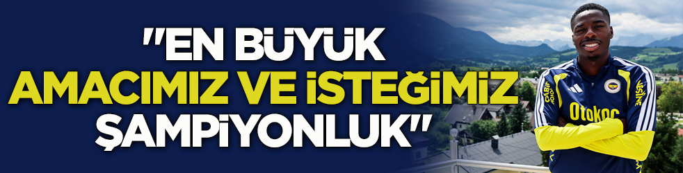 Fenerbahçeli Musaba: En büyük amacımız şampiyonluk