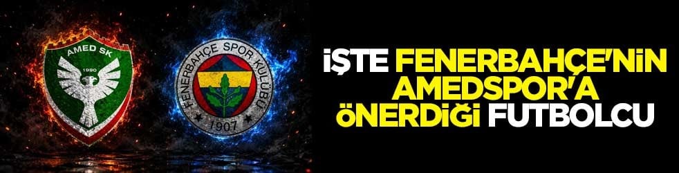 İşte Fenerbahçe'nin Amedspor'a önerdiği futbolcu
