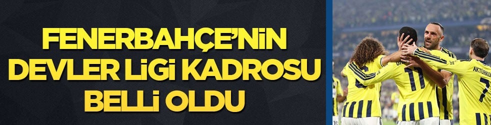 Fenerbahçe’nin Devler Ligi kadrosu belli oldu!