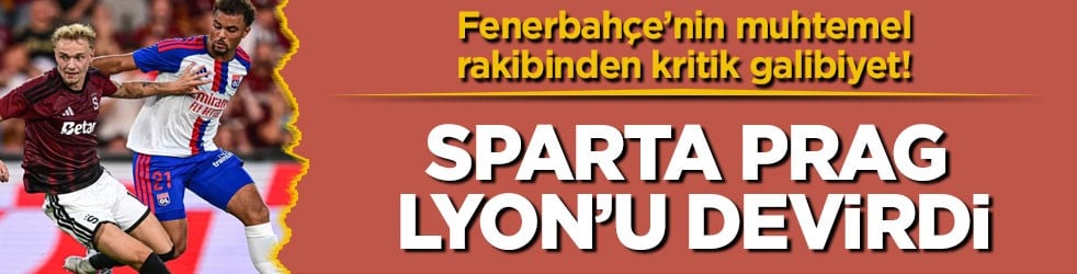 Fenerbahçe’nin muhtemel rakibinden kritik galibiyet! Sparta Prag, Lyon’u devirdi