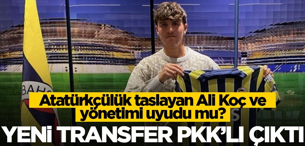 Fenerbahçe'nin yeni transferi PKK'lı çıktı!