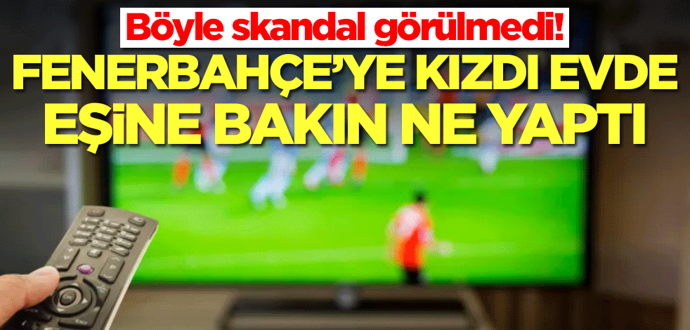 Fenerbahçe'ye kızdı, eşine bakın ne yaptı! Skandal olay