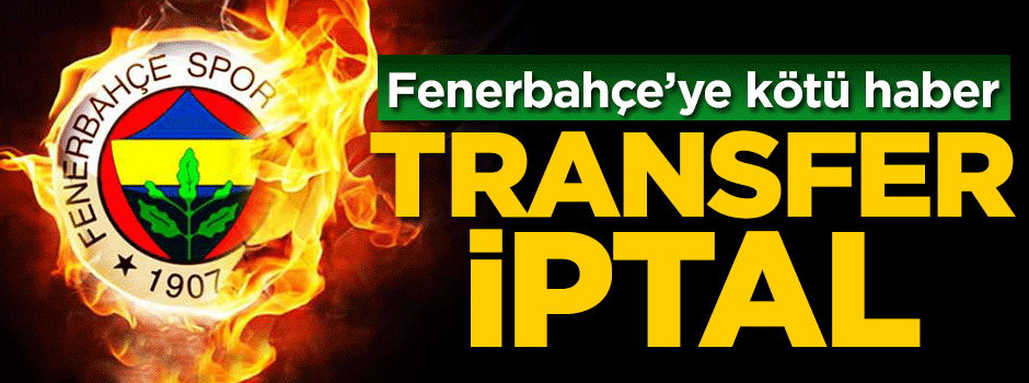 Fenerbahçe'ye kötü haber: İptal oldu