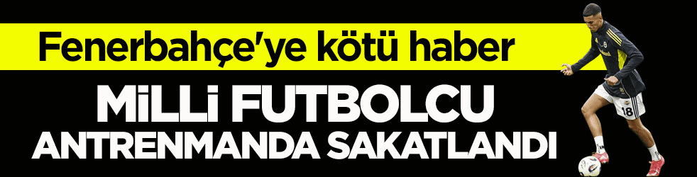 Fenerbahçe'ye kötü haber! Milli futbolcu antrenmanda sakatlandı