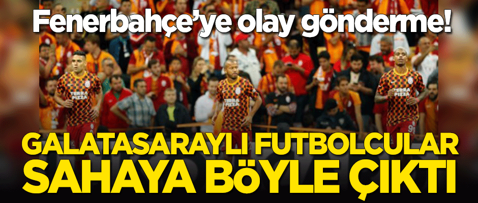 Fenerbahçe'ye olay gönderme! Galatasaraylı futbolcular sahaya böyle çıktı