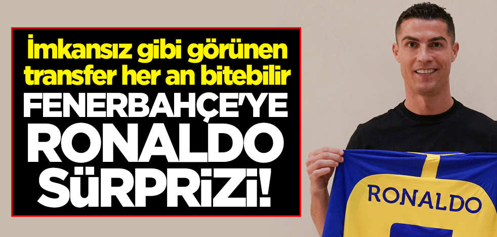 Fenerbahçe'ye Ronaldo sürprizi! İmkansız gibi görünen transfer her an bitebilir