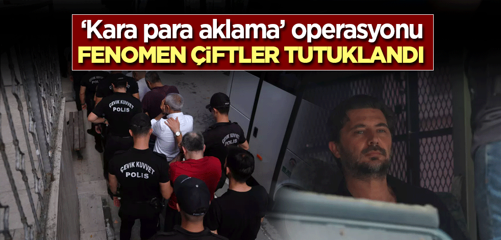 Fenomen çiftler tutuklandı!