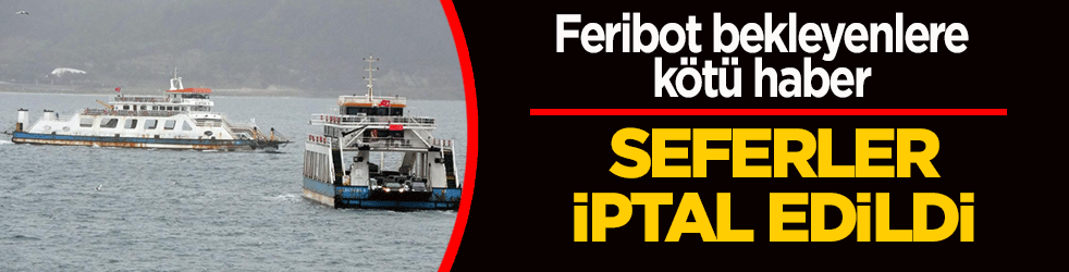 Feribot bekleyenlere kötü haber: Gökçeada ve Bozcaada'ya fırtına engeli