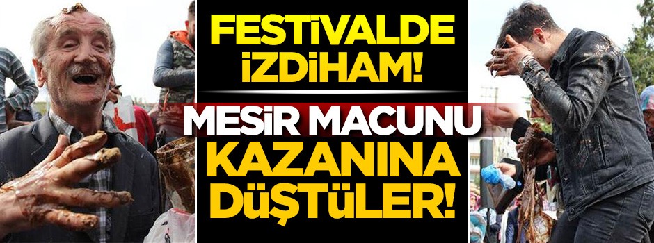 Festivalde izdiham! Mesir Macunu kazanına düştüler!