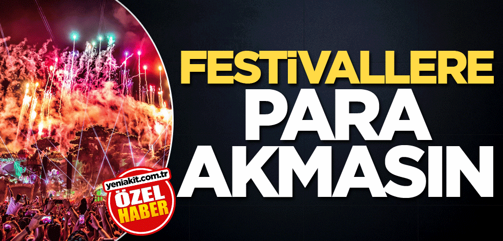 Festivallere para akmasın