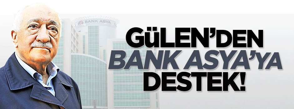Fetullah Gülen'den Bank Asya'ya destek!