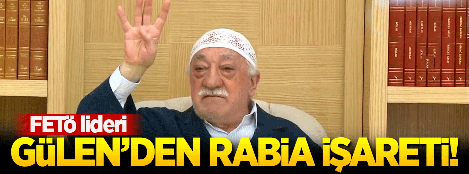 Fethullah Gülen'den Rabia işareti