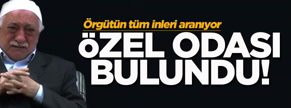 Fethullah Gülen'in özel odası arandı