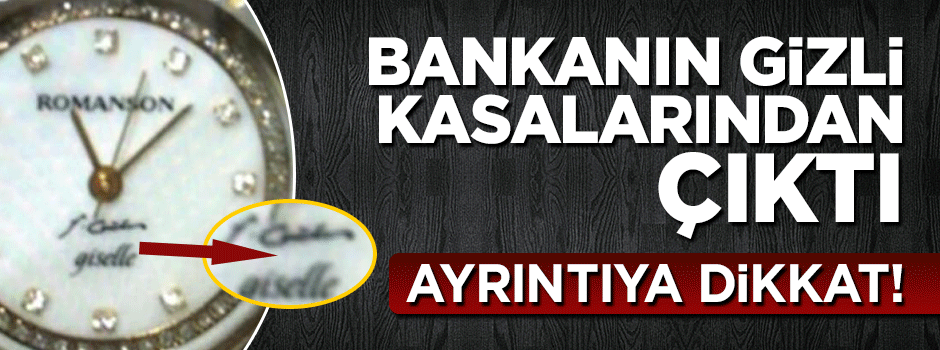 FETÖ bankasındaki kasadan Gülen imzalı saatler çıktı