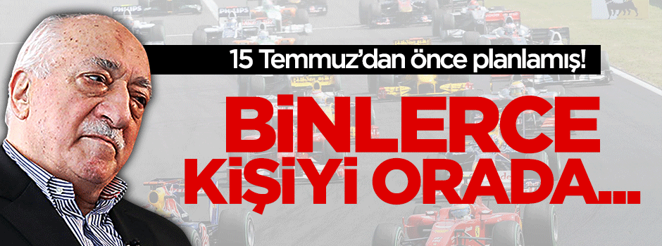 FETÖ binlerce insanı burada toplayacaktı