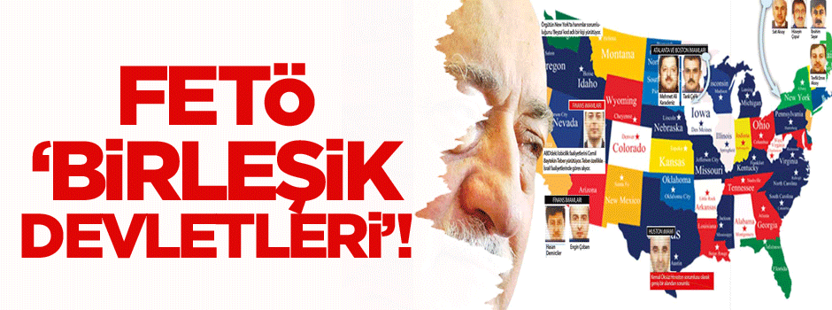 FETÖ ‘Birleşik Devletleri’!
