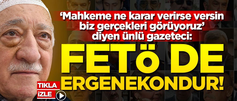 "FETÖ de Ergenekondur!"