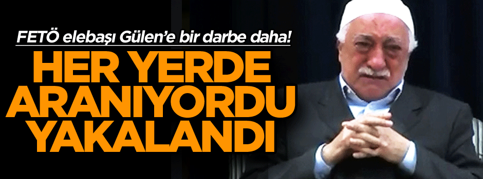 FETÖ elebaşı Gülen’e bir darbe daha! Her yerde aranıyordu yakalandı…