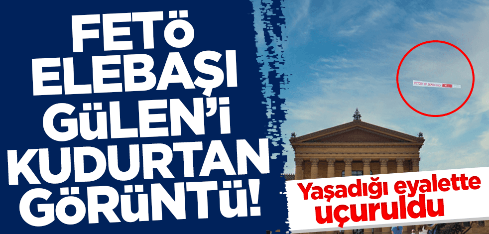 FETÖ elebaşı Gülen'i çıldırtan görüntü! Yaşadığı eyalette uçuruldu