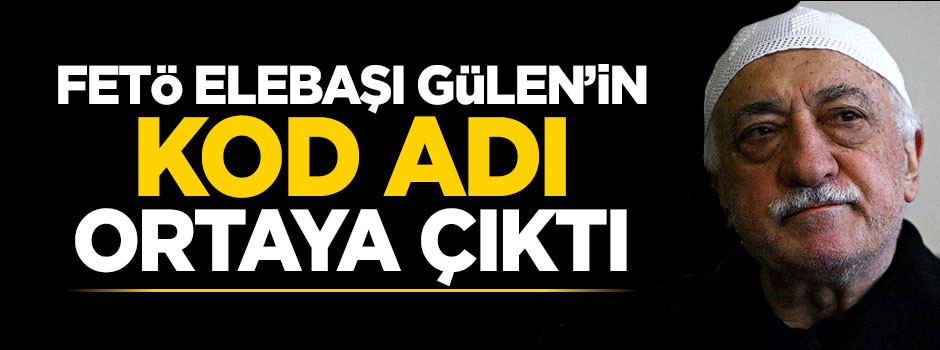 FETÖ elebaşı Gülen'in kod adı ortaya çıktı