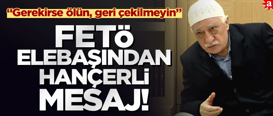 FETÖ elebaşından hançerli mesaj!