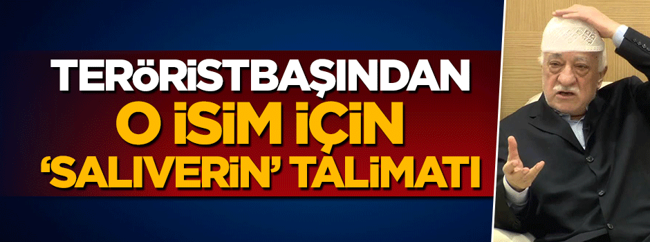 FETÖ elebaşından Hidayet Karaca için 'salıverin' talimatı