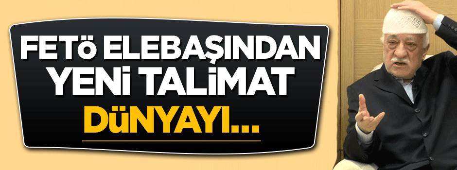 FETÖ elebaşından yeni talimat: Dünyayı kendinize inandırın