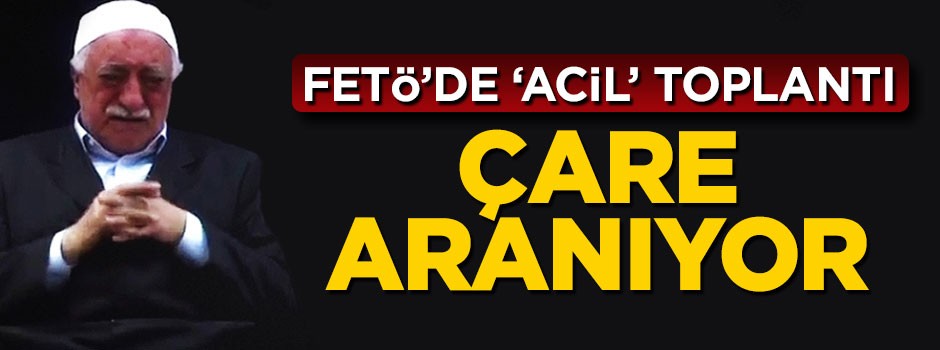 FETÖ elebaşları çöküşe çare arıyor
