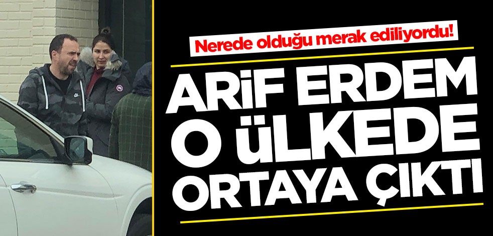 FETÖ firarisi Arif Erdem o ülkede ortaya çıktı